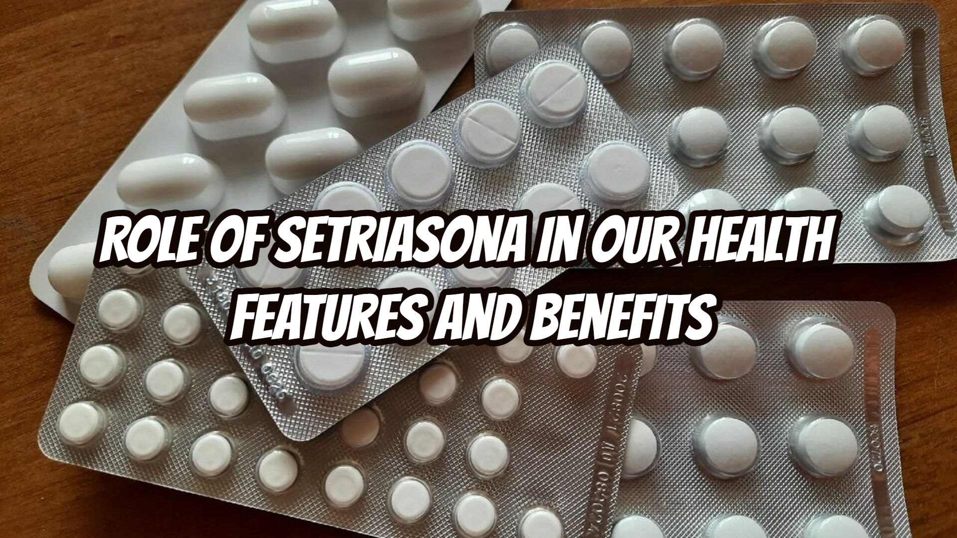 Role of Setriasona in our Health: Features and Benefits