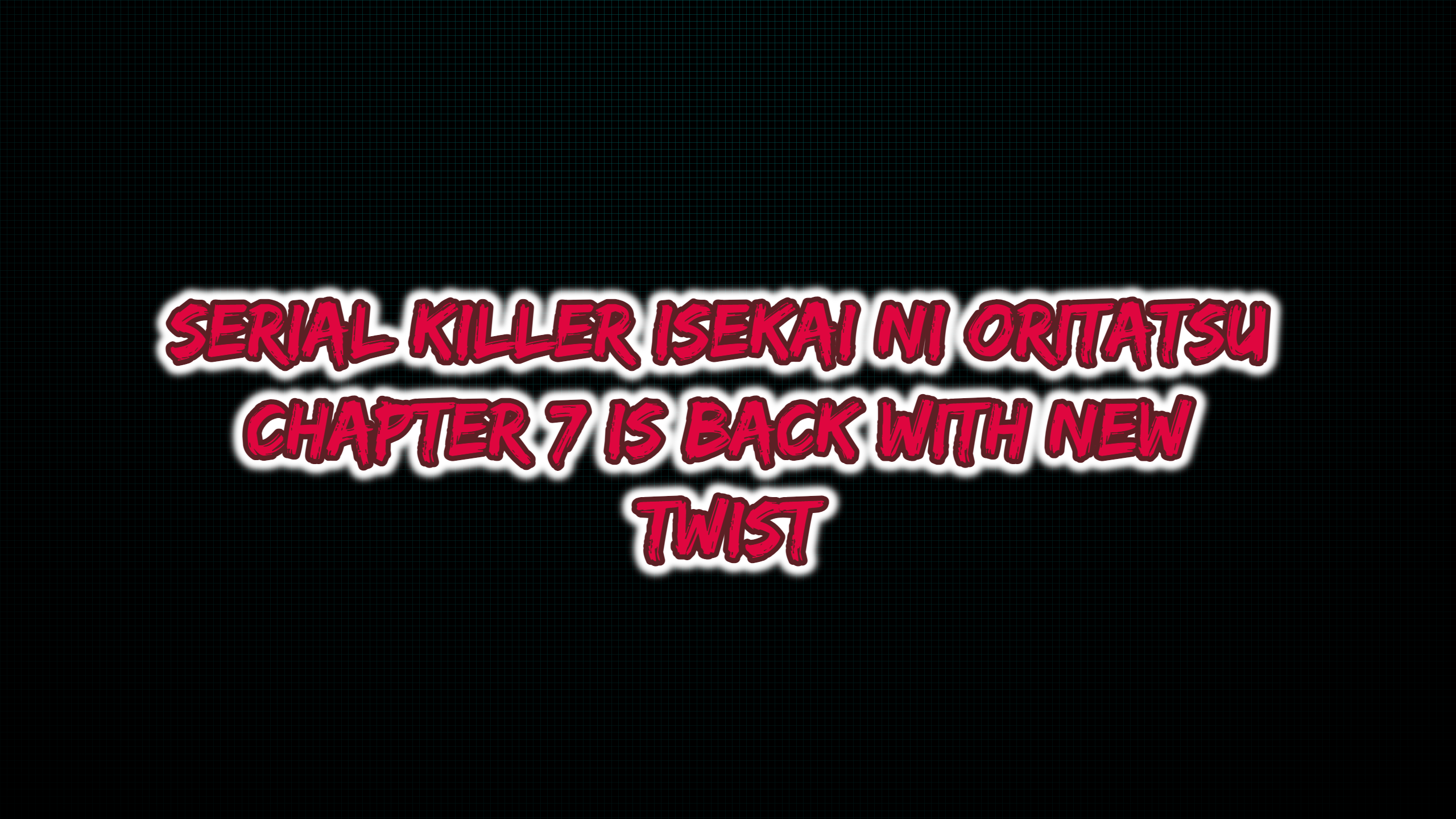 Serial killer isekai ni oritatsu chapter 7 is Back with new Twist
