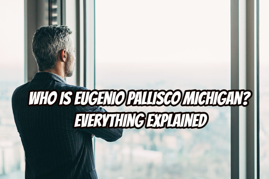 Who is Eugenio Pallisco Michigan? Everything Explained