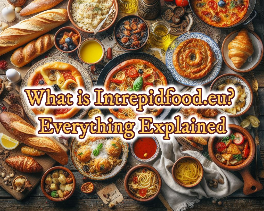 What is Intrepidfood.eu? Everything Explained