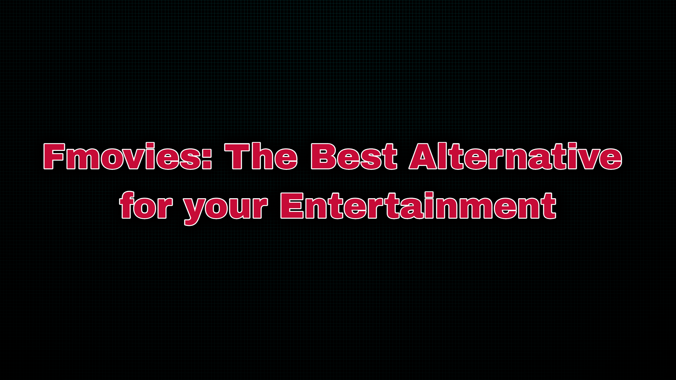 Fmovies: The Best Alternative for your Entertainment