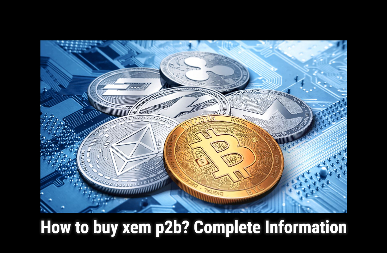 How to buy xem p2b? Complete Information