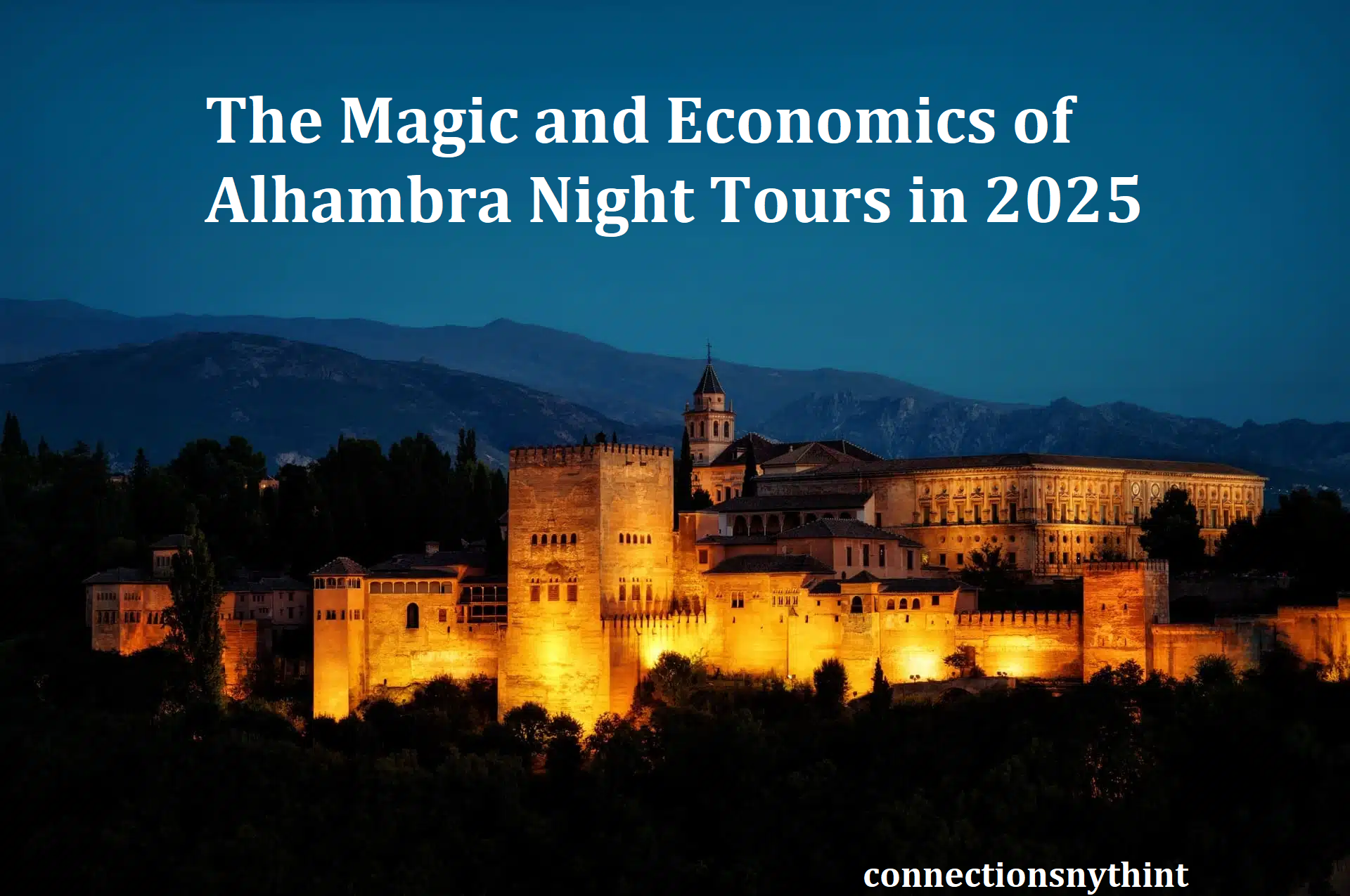 The Magic and Economics of Alhambra Night Tours in 2025