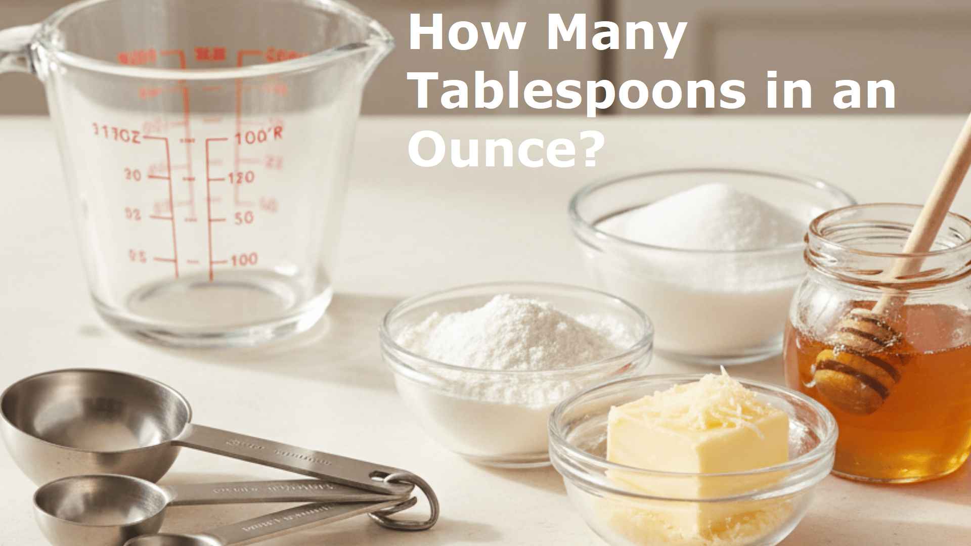 How Many Tablespoons in an Ounce? Completely About Liquid and Dry Measurements